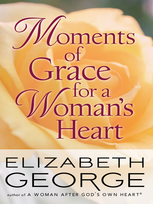 Title details for Moments of Grace for a Woman's Heart by Elizabeth George - Available